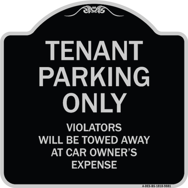 Signmission Designer Series-Tenant Parking Violators Will Be Towed Away Car Owner, 18" x 18", BS-1818-9881 A-DES-BS-1818-9881 - main